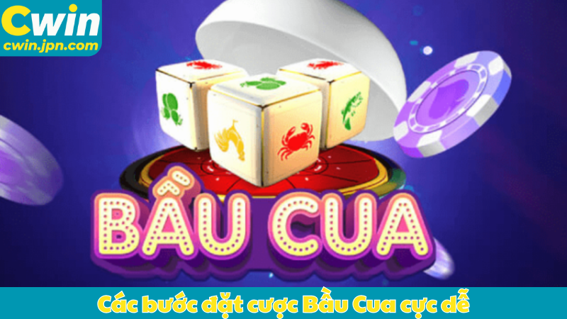 Các bước đặt cược Bầu Cua cực dễ