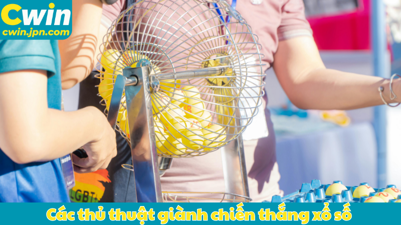 Các thủ thuật giành chiến thắng xổ số theo hướng dẫn từ cao thủ