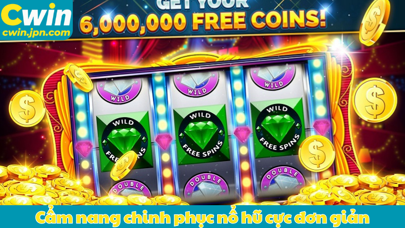 Cẩm nang chinh phục nổ hũ cực đơn giản