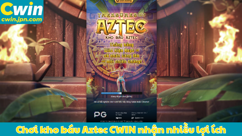 Chơi kho báu Aztec CWIN nhận nhiều lợi ích hấp dẫn