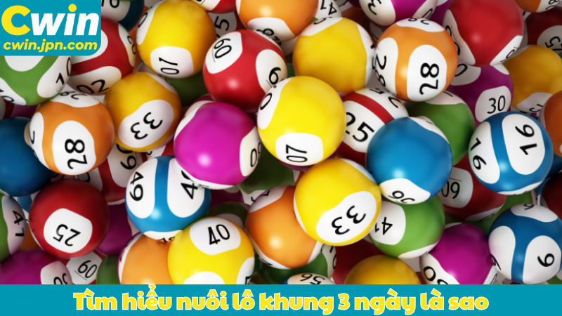 Tìm hiểu nuôi lô khung 3 ngày là sao