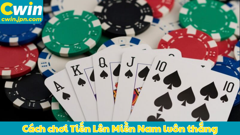 Cách chơi Tiến Lên Miền Nam luôn thắng