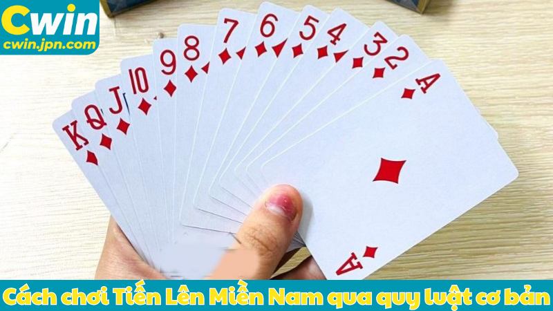 Cách chơi Tiến Lên Miền Nam qua quy luật cơ bản