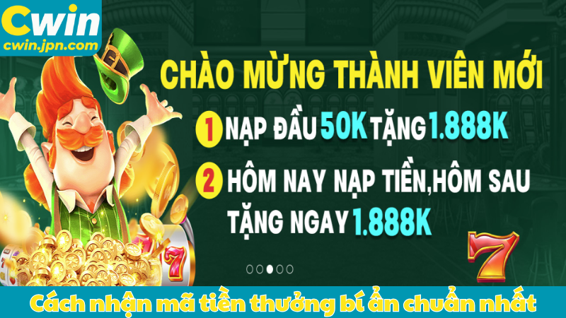 Cách nhận mã tiền thưởng bí ẩn chuẩn nhất