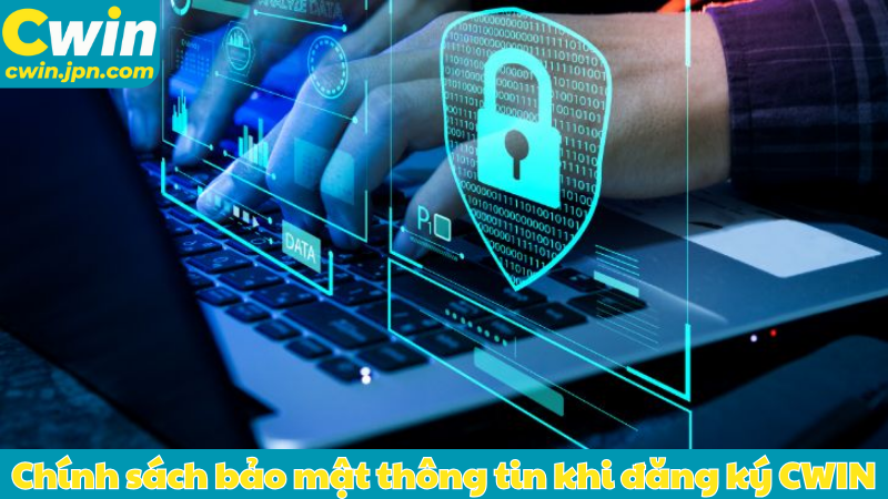 Chính sách bảo mật thông tin khi đăng ký CWIN