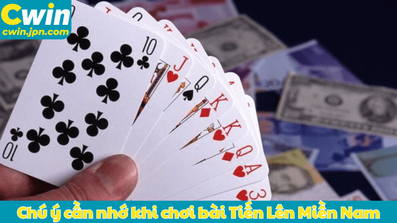 Chú ý cần nhớ khi chơi bài Tiến Lên Miền Nam