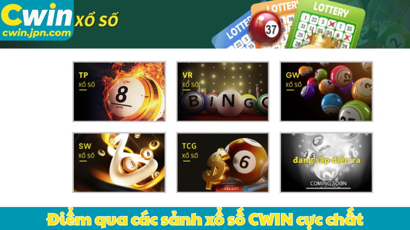 Điểm qua các sảnh xổ số CWIN cực chất