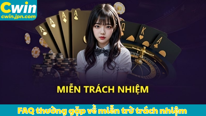 FAQ thường gặp về miễn trừ trách nhiệm