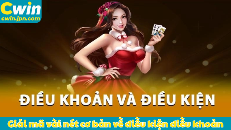 Giải mã vài nét cơ bản về điều kiện điều khoản