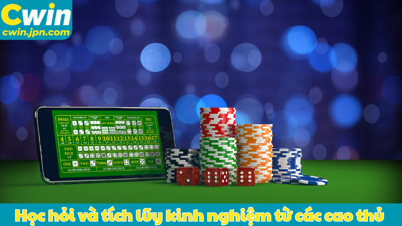 Học hỏi và tích lũy kinh nghiệm từ các cao thủ